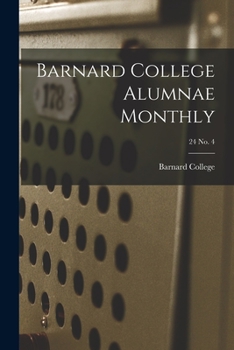 Paperback Barnard College Alumnae Monthly; 24 No. 4 Book