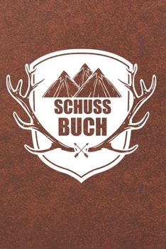 Paperback Schuss Buch: Schussb?cher - Jagdtagebuch A5, J?gertagebuch & Jagdbuch [German] Book