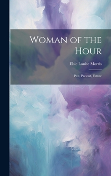 Hardcover Woman of the Hour: Past, Present, Future Book