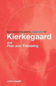 Paperback The Routledge Philosophy Guidebook to Kierkegaard and Fear and Trembling Book