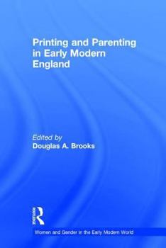 Hardcover Printing and Parenting in Early Modern England Book