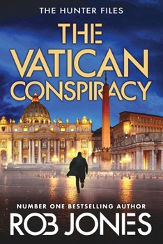 The Vatican Conspiracy: The BRAND NEW action-packed conspiracy thriller that will keep you guessing (The Hunter Files)