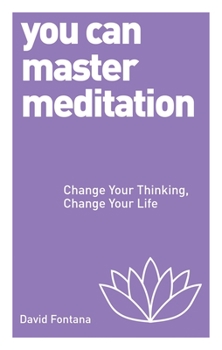 Paperback You Can Master Meditation: Change Your Mind, Change Your Life Book