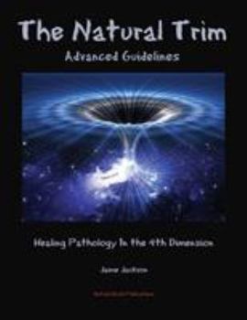 Paperback The Natural Trim: Advanced Guidelines: Healing Pathology in the 4th Dimension Book