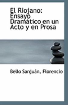 Paperback El Riojano: Ensayo Dramatico En Un Acto y En Prosa Book