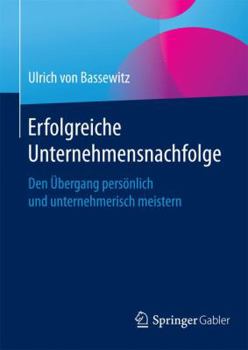 Hardcover Erfolgreiche Unternehmensnachfolge: Den Übergang Persönlich Und Unternehmerisch Meistern [German] Book