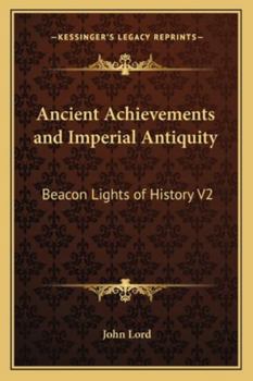 Paperback Ancient Achievements and Imperial Antiquity: Beacon Lights of History V2 Book