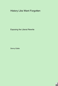 Paperback History Libs Want Forgotten: Exposing the Liberal Rewrite Book