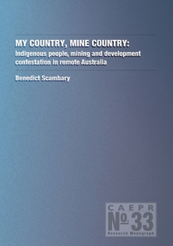 Paperback My Country, Mine Country: Indigenous people, mining and development contestation in remote Australia Book