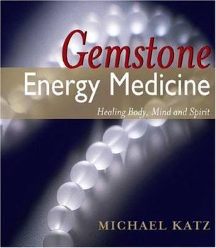 Paperback Gemstone Energy Medicine: Healing Body, Mind and Spirit Book
