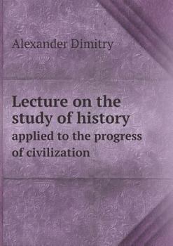 Paperback Lecture on the study of history applied to the progress of civilization Book