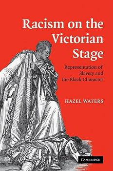 Paperback Racism on the Victorian Stage: Representation of Slavery and the Black Character Book