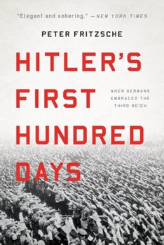 Paperback Hitler's First Hundred Days: When Germans Embraced the Third Reich Book