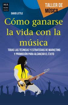 Paperback Cómo Ganarse La Vida Con La Música [Spanish] Book