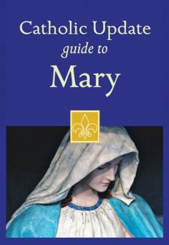 Paperback Catholic Update Guide to Mary (Catholic Update Guides) Book