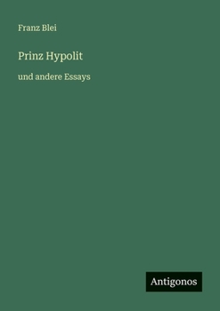 Prinz Hypolit: und andere Essays