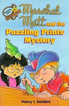 Marshal Matt and the Puzzling Prints Mystery (Sanders, Nancy I. Marshal Matt, Mysteries With a Value.)