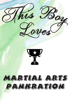 Paperback This Boy Loves MARTIAL ARTS PANKRATION Notebook: Simple Notebook, Awesome Gift For Boys, Decorative Journal for MARTIAL ARTS PANKRATION Lover: Noteboo Book