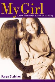 Hardcover My Girl: Adventures with a Teen in Training Book