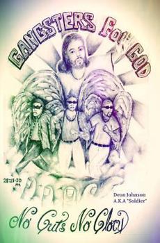 Gangsters- For- God: Sold Out to the Ministry of Jesus Christ and Faithful in the Serving of Gods Army