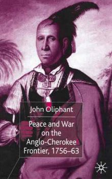 Hardcover Peace and War on the Anglo-Cherokee Frontier, 1756-63 Book