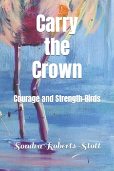 Paperback Carry the Crown: Courage and Strength-Birds Book
