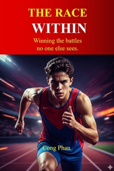 THE RACE WITHIN: Winning the battles no one else sees.