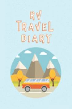 Paperback RV Travel Diary: Trip Planner, Memory Book, Expense Tracker and Maintenance Log Book