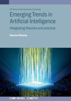 Emerging Trends in Artificial Intelligence: Integrating theories and practice