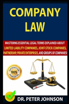 Paperback Company Law: Mastering Essential Legal Terms Explained About Limited Liability Companies, Joint-Stock Companies, Partnership, Priva Book