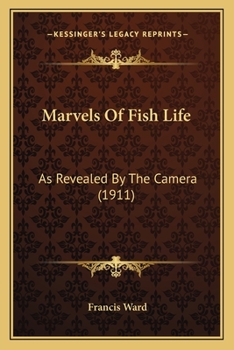 Paperback Marvels Of Fish Life: As Revealed By The Camera (1911) Book