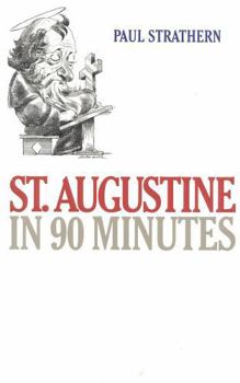 St. Augustine in 90 Minutes - Book  of the Philosophers in 90 Minutes