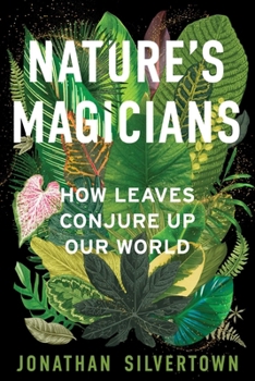Hardcover Nature's Magicians: How Leaves Conjure Up Our World Book