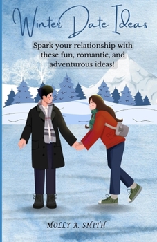 Paperback Winter Date Ideas: Spark your relationship with these fun, romantic, and adventurous ideas! Book