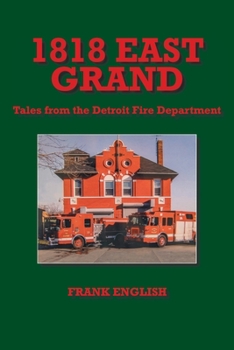 Paperback 1818 East Grand: Tales from the Detroit Fire Department Book