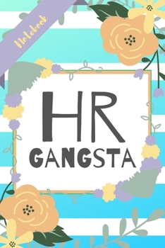 Paperback HR Gangsta: Blue Stripe Yellow Flowers Funny Human Resources Gift - Softback Writing Book Notebook (6" x 9") 120 Lined Pages Book