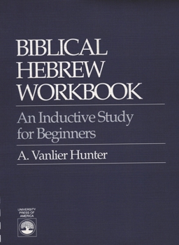 Paperback Biblical Hebrew Workbook: An Inductive Study for Beginners Book
