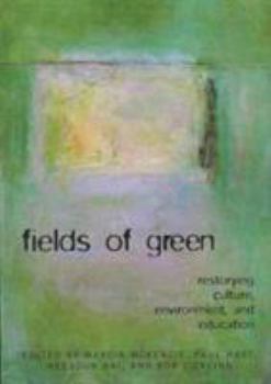 Paperback Fields of Green: Restorying Culture, Environment, and Education Book