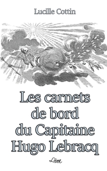 Paperback Les carnets de bord du Capitaine Hugo Lebracq [French] Book
