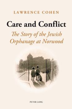 Paperback Care and Conflict: The Story of the Jewish Orphanage at Norwood Book