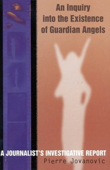 Paperback An Inquiry Into the Existence of Guardian Angels: A Journalist's Investigative Report Book