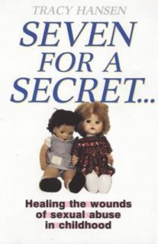 Paperback Seven for a Secret: Healing the Wounds of Sexual Abuse in Childhood Book