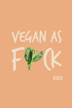 Paperback Vegan as F*ck 2020: Weekly + Monthly Planner - Vegan - 6x9 in - 2020 Calendar Organizer with Bonus Dotted Grid Pages + Inspirational Quote Book