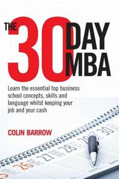 Paperback The 30 Day MBA: Learn the Essential Top Business School Concepts, Skills and Language Whilst Keeping Your Job and Your Cash Book