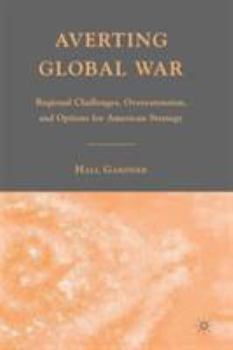 Paperback Averting Global War: Regional Challenges, Overextension, and Options for American Strategy Book