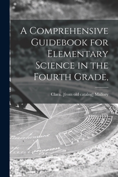 Paperback A Comprehensive Guidebook for Elementary Science in the Fourth Grade, Book