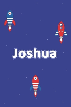 Joshua: Vornamen Notizbuch für Jungen und Männer - Notizbuch, Notizheft oder Schreibheft für Schule, Uni, Beruf, Job oder Einschulung mit Raketen ( ... - Format 6x9 ca. DIN A5 (German Edition)