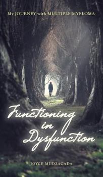 Hardcover Functioning In Dysfunction: My Journey With Multiple Myeloma Book
