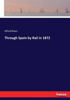 Paperback Through Spain by Rail in 1872 Book
