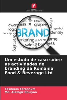 Paperback Um estudo de caso sobre as actividades de branding da Romania Food & Beverage Ltd [Portuguese] Book